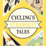 Cycling's Strangest Tales spokeasy amazon shop store book page books page Straighten Up blog post stay in blog big blow coming blog post Wet Back blog