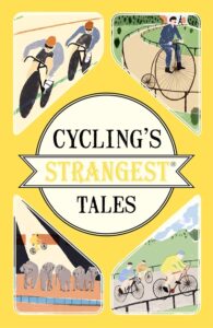 Cycling's Strangest Tales spokeasy amazon shop store book page books page Straighten Up blog post stay in blog big blow coming blog post Wet Back blog